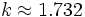 k \ environ 1,732