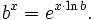 b ^ x = e ^ {x \ cdot \ ln b}. \,