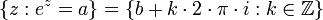 \ {Z: e ^ z = a \} = \ {b + k \ cdot 2 \ cdot \ pi \ cdot i: k \ in \ mathbb {Z} \}