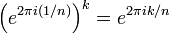 \ Left (e ^ {2 \ pi i (1 / n)} \ right) ^ k = e ^ {2 \ pi ik / n}