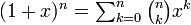 \ Textstyle (1 + x) ^ n = \ sum_ {k = 0} ^ n \ binom {n} {k} x ^ k