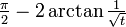 \ Frac {\ pi} {2} - 2 \ arctan \ frac {1} {\ sqrt {t}}
