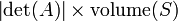 \ Left | \ det (A) \ right | \ times \ operatorname {} le volume (S)