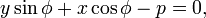 y \ sin \ phi + x \ cos \ phi - p = 0, \,