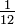 \ Frac {1} {12}