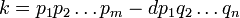 k = p_1 p_2 \ ldots P_M - d p_1 Q_2 \ ldots q_n \!