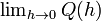 \ Textstyle \ lim_ {h \ 0} Q (h)