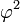 \ Varphi ^ 2 \,