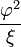 \ Frac {\ varphi ^ 2} {\ xi}