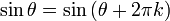 \ Sin \ theta = \ sin \ gauche (\ theta + 2 \ pi k \ right)