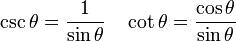 \ Csc \ theta = \ frac {1} {\ sin \ theta} \ quad \ lit \ theta = \ frac {\ cos \ theta} {\ theta péché \}