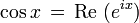 \ cos x \, = \, \ mbox {} Re (e ^ {x} i)