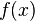 \ \ \ \ F (x)