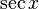 \ \ \ X sec