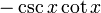 \, \ - \ Csc {x} \ lit {x}