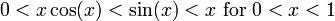 0 <x \ cos (x) <\ sin (x) <x \ \ mathrm {for} \ 0 <x <1