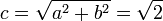 c = \ sqrt {a ^ 2 + b ^ 2} = \ SQRT2