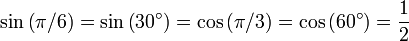 \ Sin \ gauche (\ pi / 6 \ right) = \ sin \ gauche (30 ^ \ circ \ right) = \ cos \ left (\ pi / 3 \ right) = \ cos \ gauche (60 ^ \ circ \ right ) = {1 \ over 2}