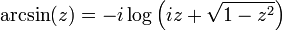 \ Arcsin (z) = -i \ log \ gauche (+ iz \ sqrt {1 - z ^ 2} \ right)