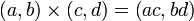 \ Left (a, b \ droite) \ times \ left (c, d \ right) = \ left (AC, BD \ right)