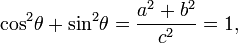 {\ cos} ^ 2 \ theta + {\ péché} ^ 2 \ theta = \ frac {a ^ 2 + b ^ 2} {c} ^ 2 = 1,