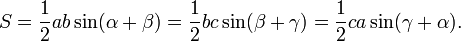 S = \ frac {1} {2} ab \ sin (\ alpha + \ beta) = \ frac {1} {2} bc \ sin (\ beta + \ gamma) = \ frac {1} {2} ca \ sin ( \ gamma + \ alpha).