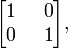 \ Begin {} bmatrix 1 & \; \; 0 0 \\ & \; \; 1 \ end {} bmatrix,