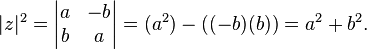 | Z | ^ 2 = \ begin {} vmatrix a & -b \\ B & A \ end {} vmatrix = (a ^ 2) - ((-b) (b)) = a ^ 2 + b ^ 2.