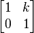 \ Begin {} bmatrix 1 & k \\ 0 & 1 \ end {} bmatrix