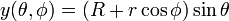 y (\ theta, \ phi) = (R + r \ cos \ phi) \ péché {\ theta} \,