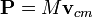 \ Mathbf {P} = M \ mathbf {v} _ {} cm
