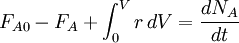 F_ {} A0 - F_A + \ int_ {0} ^ {V} r \, dV = \ frac {} {dN_A dt}