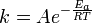 k = A e ^ {- \ frac {} {E_a RT}}