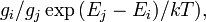 g_i / g_j \ {exp (E_j-E_i) / kT)},