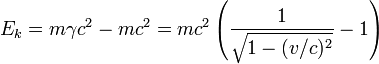 E_k = m \ gamma c ^ 2 - mc ^ 2 = mc ^ 2 \ gauche (\ frac {1} {\ sqrt {1 - (v / c) ^ 2}} - 1 \ right)