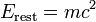 E _ {\ rm reste} = mc ^ 2