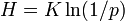 H = K \ ln (1 / p) \,