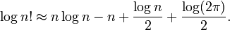 \ Log n! \ Approx n \ log n - n + \ frac {\ log n} {2} + \ frac {\ log (2 \ pi)} {2}.