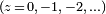 \ Scriptstyle (z \ = \, 0, \, -1, \, -2, \, \ dots)