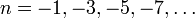 n = -1, -3, -5, -7, \ dots \,