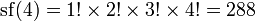 \ Mathrm {sf} (4) = 1! \ 2 fois! \ 3 fois! \ times 4! = 288 \,