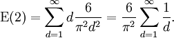\ Mathrm {E} (\ mathrm {2}) = \ sum_ {d = 1} ^ {\ infty} d \ frac {6} {\ pi ^ 2 d ^ 2} = \ frac {6} {\ pi ^ 2} \ sum_ {d = 1} ^ {\ infty} \ frac {1} {d}.