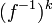 (F ^ {- 1}) ^ k \,