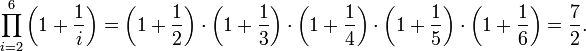\ Prod_ {i = 2} ^ {6} \ left (1 + {1 \ over i} \ right) = \ left (1 + {1 \ over 2} \ right) \ cdot \ left (1 + {1 \ plus de 3} \ right) \ cdot \ left (1 + {1 \ over 4} \ right) \ cdot \ left (1 + {1 \ over 5} \ right) \ cdot \ left (1 + {1 \ over 6 } \ right) = {7 \ over 2}.