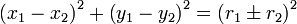 \ Left (x_1-x_2 \ right) ^ 2 + \ left (y_1-Y_2 \ right) ^ 2 = \ left (r_1 \ h r_2 \ right) ^ 2