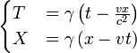 \ Begin {} cas T & = \ gamma \ gauche (t - \ frac {} {vx c ^ {2}} \ right) \\ & X = \ gamma \ left (x - vt \ right) \ end {cas }