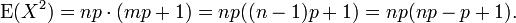 \ Operatorname {E} (X ^ 2) = np \ cdot (point de fusion + 1) = np ((n-1) p + 1) = np (np - p + 1).