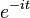 e ^ {- it}