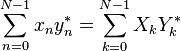 \ Sum_ {n = 0} ^ {N-1} x_n y_n ^ * = \ sum_ {k = 0} ^ {N-1} x_k y_k ^ *