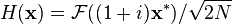 H (\ mathbf {x}) = \ mathcal {F} ((1 + i) \ mathbf {x} ^ *) / \ sqrt {} 2N